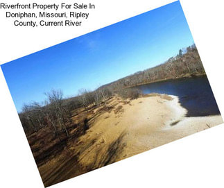 Riverfront Property For Sale In Doniphan, Missouri, Ripley County, Current River