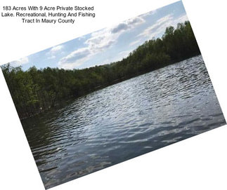 183 Acres With 9 Acre Private Stocked Lake. Recreational, Hunting And Fishing Tract In Maury County