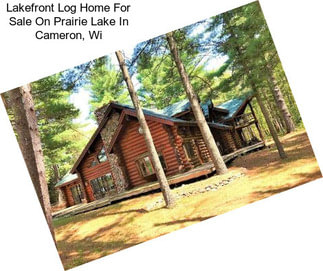 Lakefront Log Home For Sale On Prairie Lake In Cameron, Wi