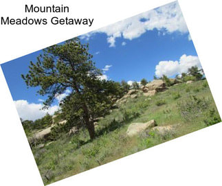 Mountain Meadows Getaway