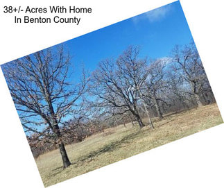 38+/- Acres With Home In Benton County