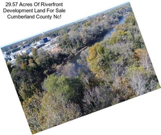 29.57 Acres Of Riverfront Development Land For Sale Cumberland County Nc!