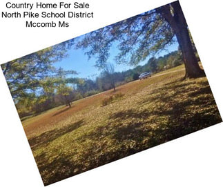 Country Home For Sale North Pike School District Mccomb Ms