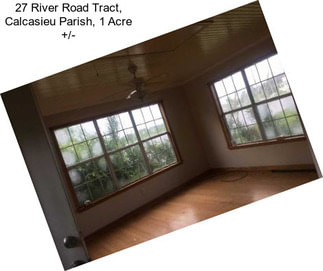 27 River Road Tract, Calcasieu Parish, 1 Acre +/-