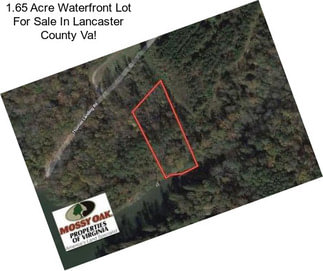 1.65 Acre Waterfront Lot For Sale In Lancaster County Va!
