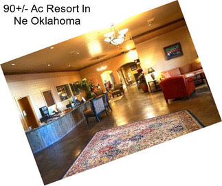 90+/- Ac Resort In Ne Oklahoma