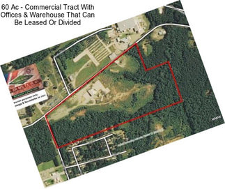 60 Ac - Commercial Tract With Offices & Warehouse That Can Be Leased Or Divided