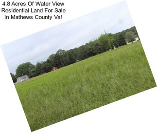 4.8 Acres Of Water View Residential Land For Sale In Mathews County Va!