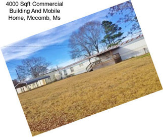 4000 Sqft Commercial Building And Mobile Home, Mccomb, Ms