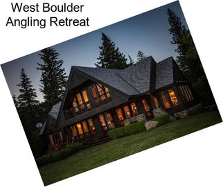 West Boulder Angling Retreat