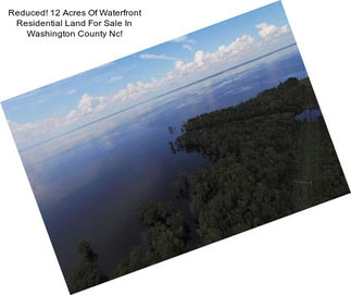 Reduced! 12 Acres Of Waterfront Residential Land For Sale In Washington County Nc!
