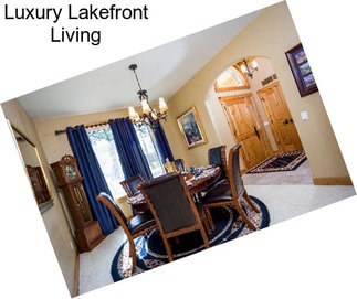 Luxury Lakefront Living