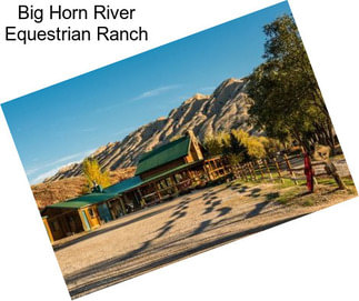 Big Horn River Equestrian Ranch