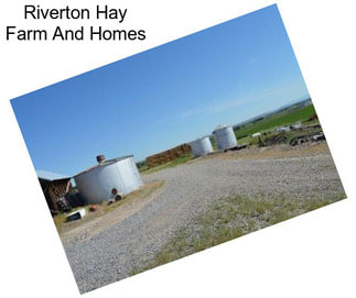 Riverton Hay Farm And Homes