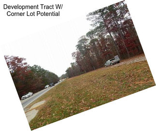 Development Tract W/ Corner Lot Potential