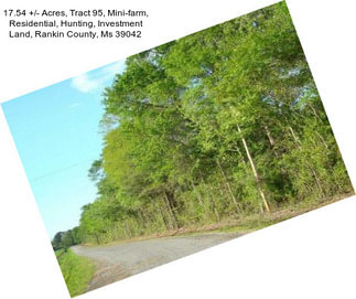 17.54 +/- Acres, Tract 95, Mini-farm, Residential, Hunting, Investment Land, Rankin County, Ms 39042