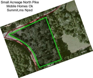 Small Acreage North Pike Mobile Homes Ok Summit,ms Npsd