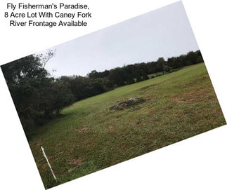 Fly Fisherman\'s Paradise, 8 Acre Lot With Caney Fork River Frontage Available