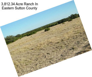 3,812.34 Acre Ranch In Eastern Sutton County