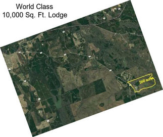 World Class 10,000 Sq. Ft. Lodge