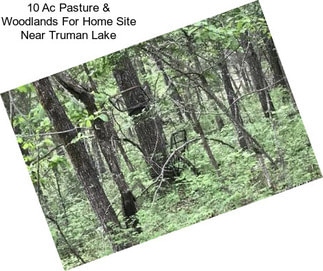 10 Ac Pasture & Woodlands For Home Site Near Truman Lake