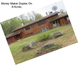 Money Maker Duplex On .8 Acres;
