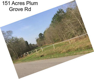 151 Acres Plum Grove Rd