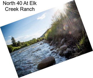 North 40 At Elk Creek Ranch
