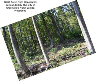 48.07 Acres Rare Opportunity Surrounded By The City Of Greenville\'s North Saluda Watershed