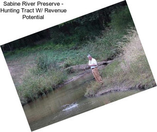 Sabine River Preserve - Hunting Tract W/ Revenue Potential