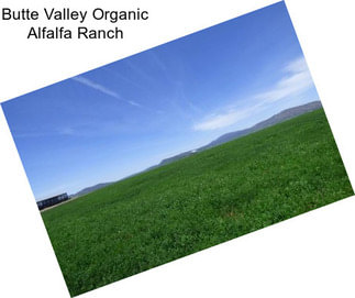 Butte Valley Organic Alfalfa Ranch