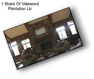 1 Share Of Valewood Plantation Llc