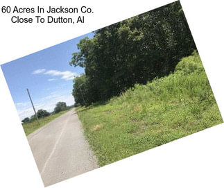 60 Acres In Jackson Co. Close To Dutton, Al