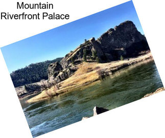 Mountain Riverfront Palace