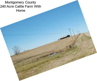 Montgomery County 240 Acre Cattle Farm With Home