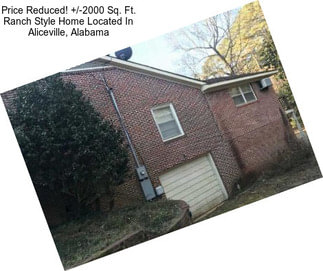 Price Reduced! +/-2000 Sq. Ft. Ranch Style Home Located In Aliceville, Alabama