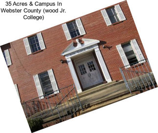 35 Acres & Campus In Webster County (wood Jr. College)