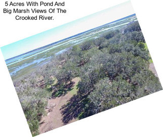 5 Acres With Pond And Big Marsh Views Of The Crooked River.