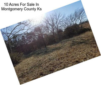 10 Acres For Sale In Montgomery County Ks