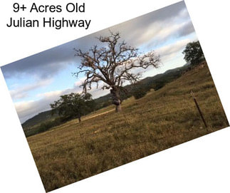 9+ Acres Old Julian Highway