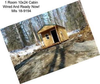 1 Room 10x24 Cabin Wired And Ready Now! Mls 18-9194