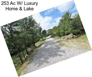 253 Ac W/ Luxury Home & Lake