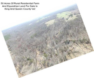 50 Acres Of Rural Residential Farm And Equestrian Land For Sale In King And Queen County Va!