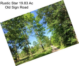 Rustic Star 19.83 Ac Old Sign Road