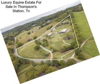 Luxury Equine Estate For Sale In Thompson\'s Station, Tn