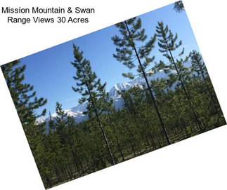 Mission Mountain & Swan Range Views 30 Acres