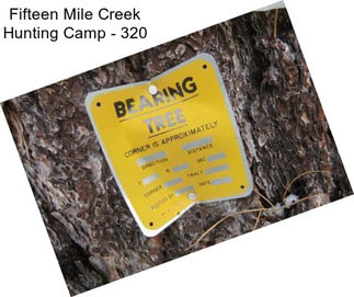 Fifteen Mile Creek Hunting Camp - 320