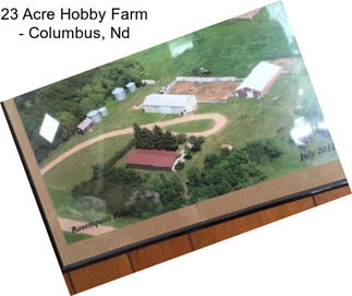 23 Acre Hobby Farm - Columbus, Nd