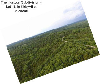 The Horizon Subdivision - Lot 18 In Kirbyville, Missouri