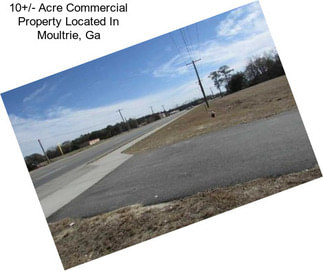 10+/- Acre Commercial Property Located In Moultrie, Ga